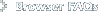 Browser FAQ